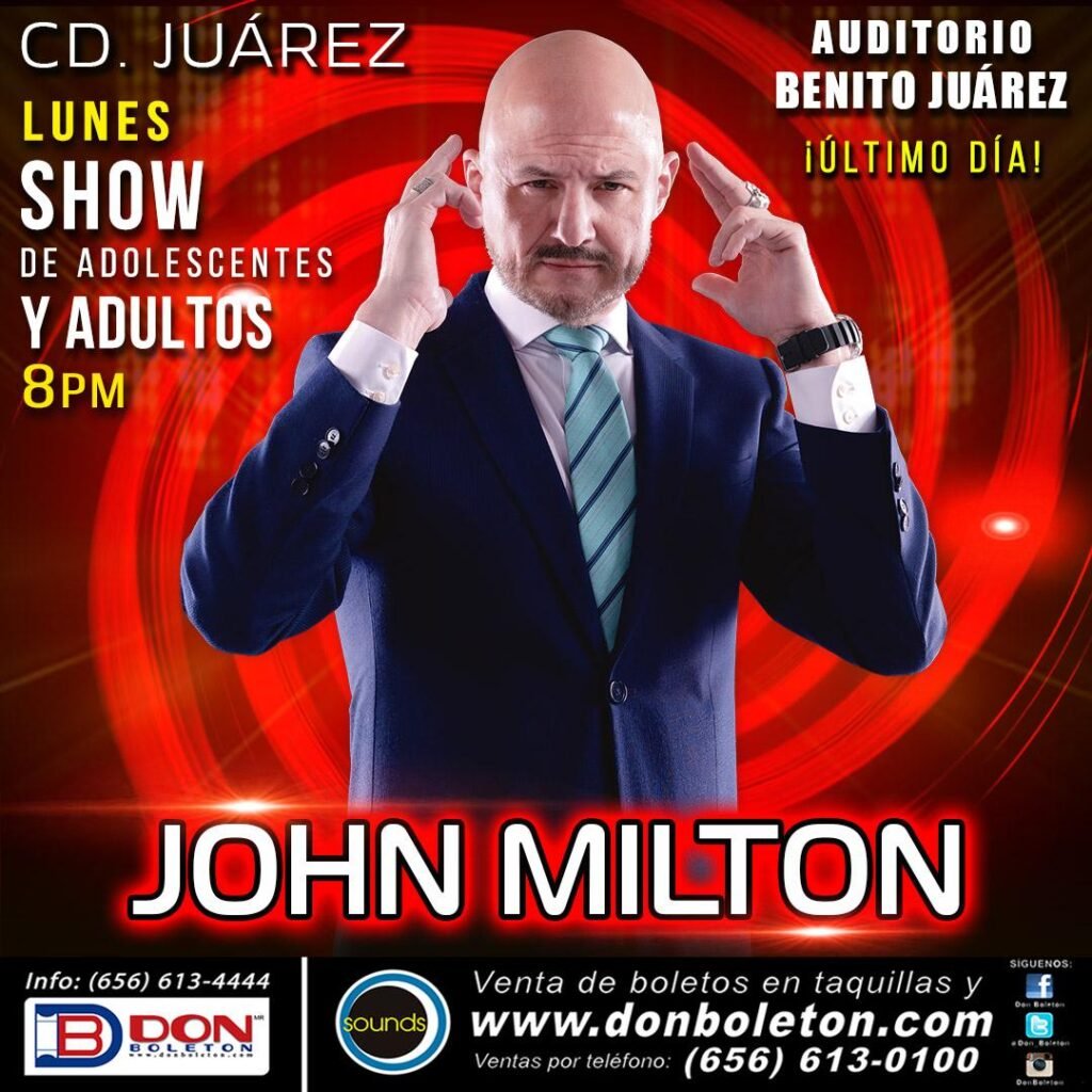 HOY ultimo día, John Milton en Juárez Juárez Hoy