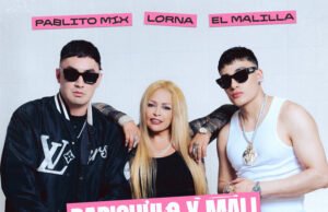 El Malilla, Lorna y Pablito Mix presentan “Papichulo x El Mali”