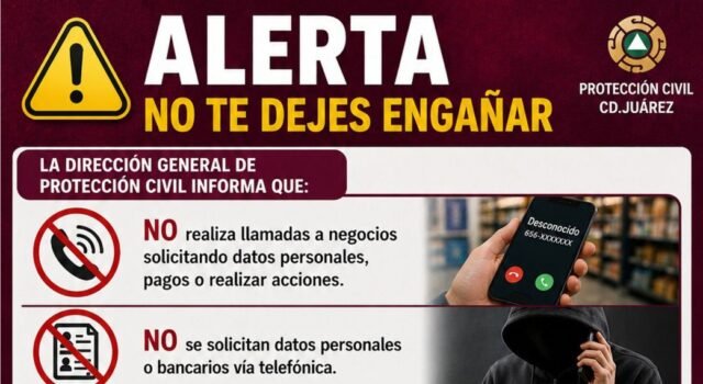 Protección Civil alerta sobre intentos de fraude y falsas llamadas a negocios en Ciudad Juárez
