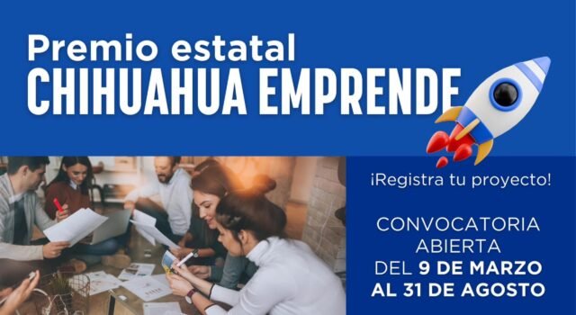 Concluye el 31 de agosto plazo para registrarse en el Premio Chihuahua Emprende 2026